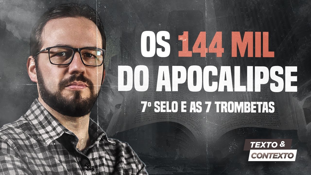 O APOCALIPSE: OS 144 MIL | TEXTO E CONTEXTO (OS SEGREDOS DO APOCALIPSE)