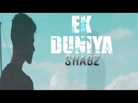 Shabz - Ek Duniya || Official Video 2019