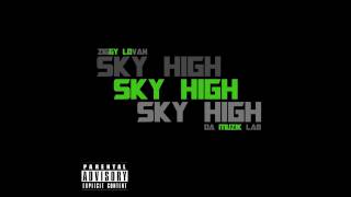 Ziggy Lovah - Sky High [Prod. By Da Muzik Lab]
