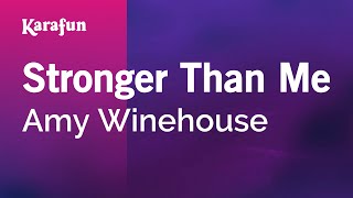 Stronger Than Me - Amy Winehouse | Karaoke Version | KaraFun