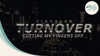 Turnover - Cutting My Fingers Off ( HD ) ( Peripheral Vision ) [ 320KBPS ]