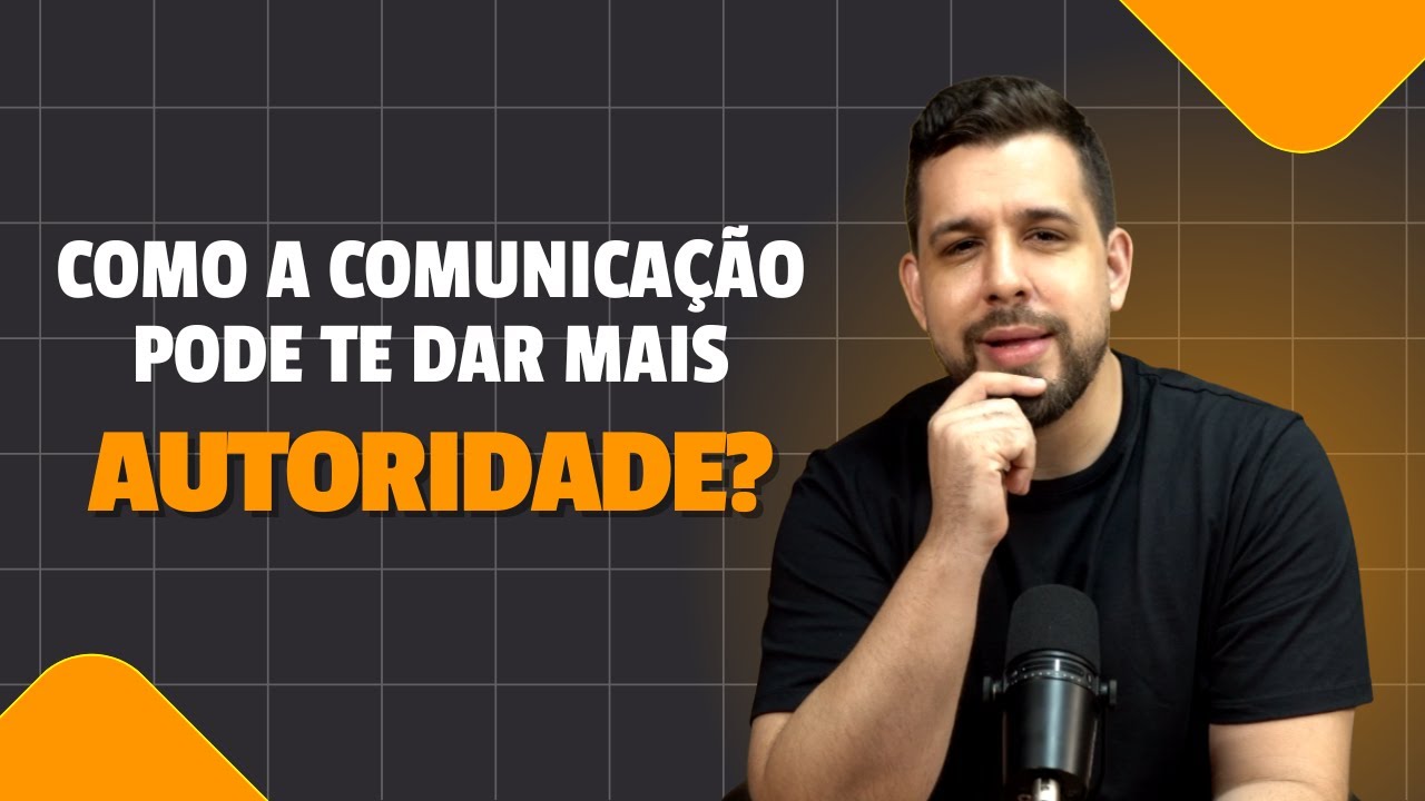 5 dicas de comunicação para transmitir AUTORIDADE em poucos minutos.