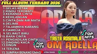 Download lagu OM ADELLA FULL ALBUM TERBARU 2026-TASYA ROSMALA-GELAS RETAK-RINDU TEROBATI-KERANDA CINTA-DELIMA mp3 Download lagu OM ADELLA FULL ALBUM TERBARU 2026-TASYA ROSMALA-GELAS RETAK-RINDU TEROBATI-KERANDA CINTA-DELIMA mp3