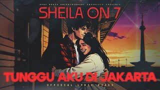 Download lagu Sheila On 7 - Tunggu Aku Di Jakarta ( Lyric Video | 4K) mp3