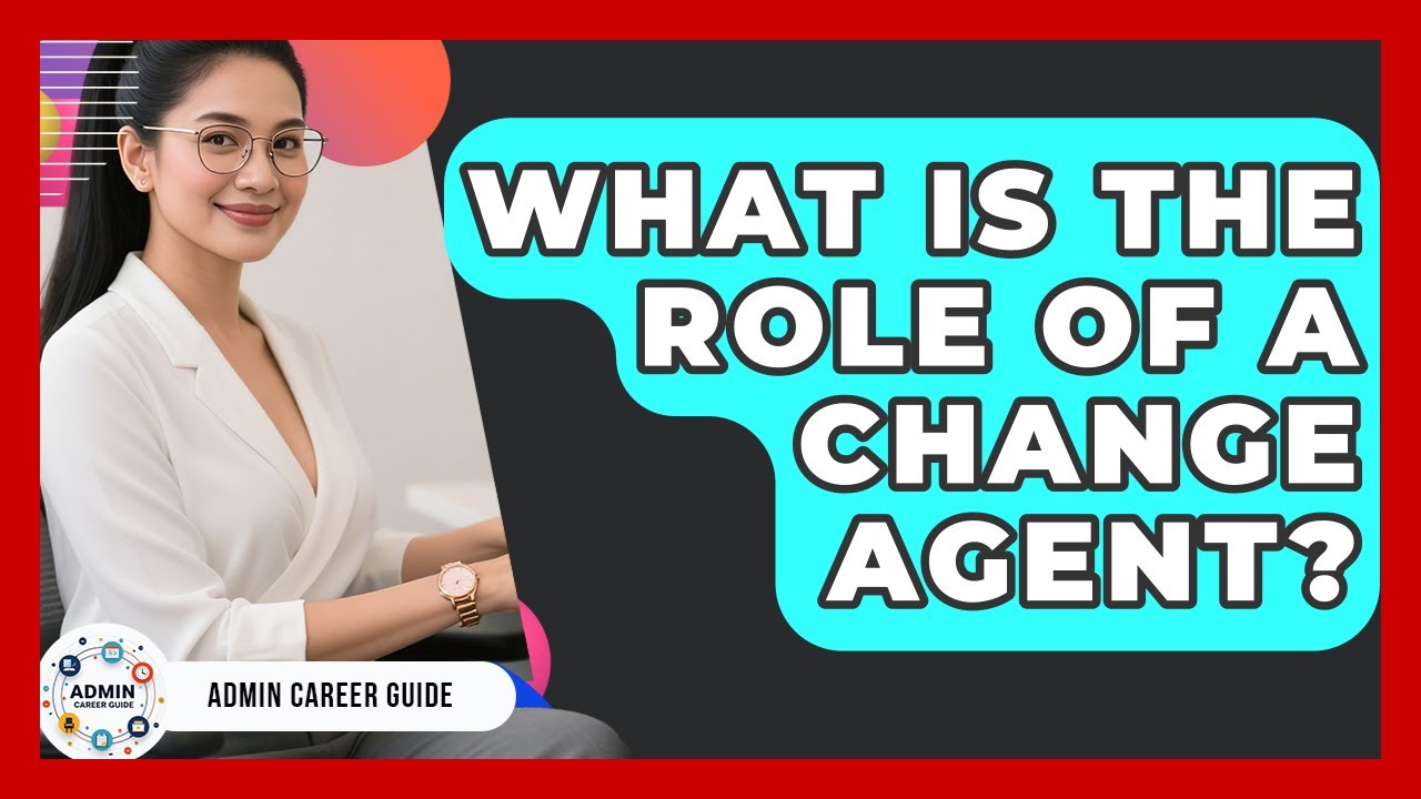 What Is The Role Of A Change Agent? - Admin Career Guide