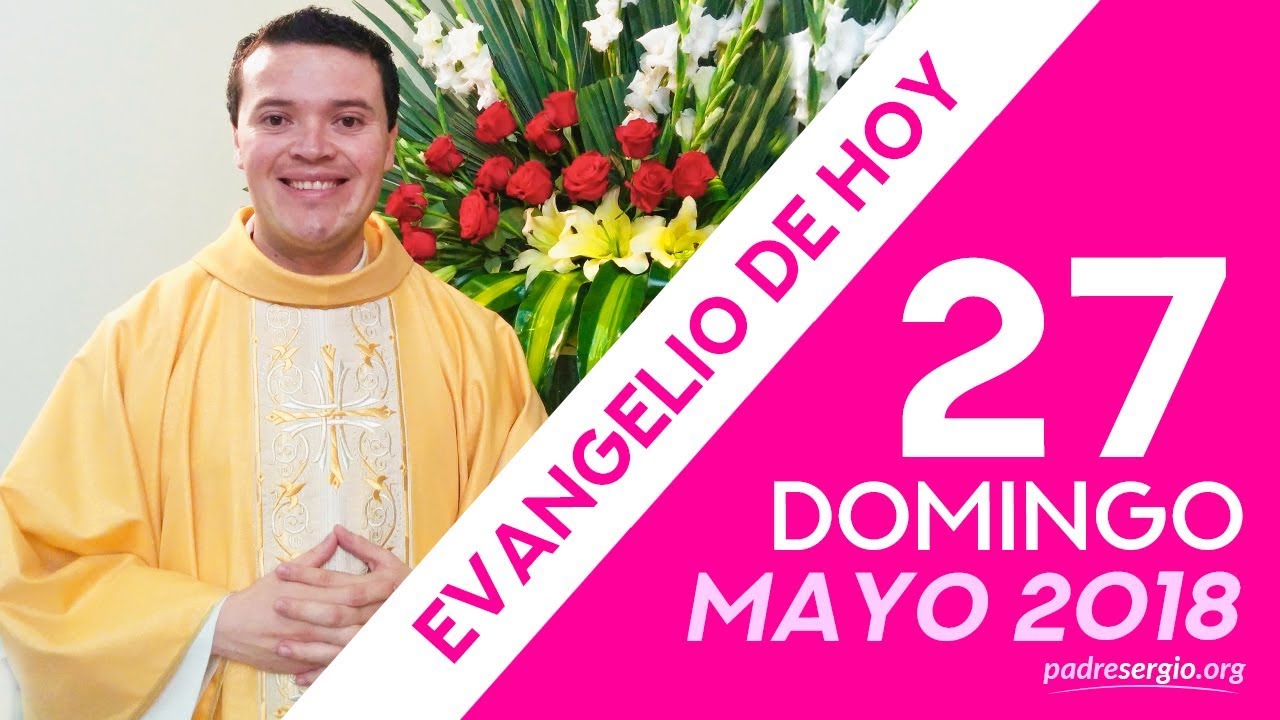 Evangelio de hoy domingo 27 de mayo de 2018