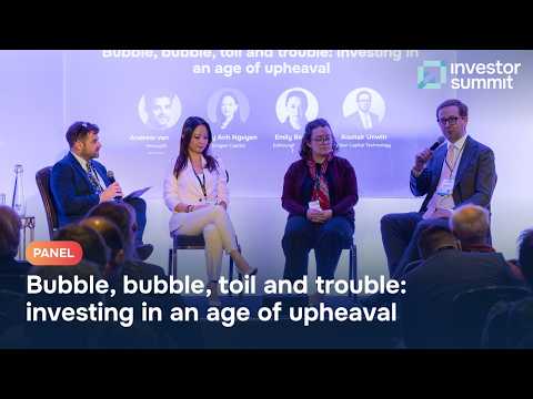 Bubble, bubble, toil and trouble: investing in an age of upheaval