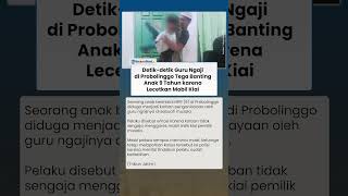 Guru Ngaji di Probolinggo Banting Anak 9 Tahun karena Tak Sengaja Lecetkan Mobil Kiai