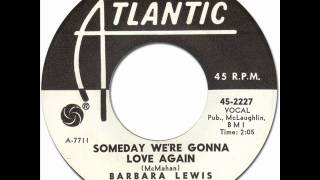 SOMEDAY WE&#39;RE GONNA LOVE AGAIN - Barbara Lewis [Atlantic 2227] 1964 * Mod R&amp;B