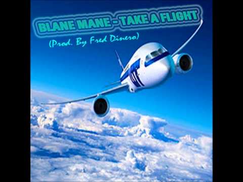 BLANE MANE - Take A Flight Prod by Fred Dinero (Official Video Coming Soon)