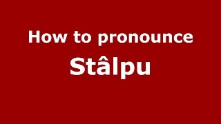 How to pronounce Stâlpu