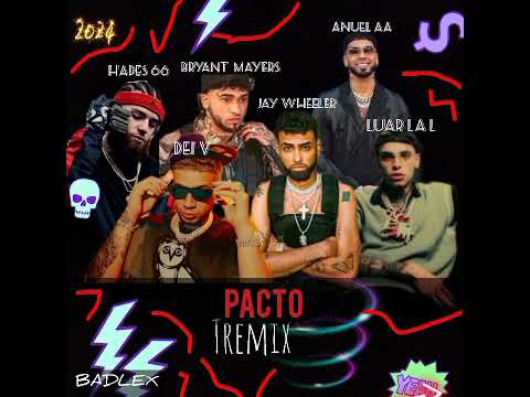 pacto tremix Jay wheeler & Anuel AA & Luar la l & Bryant mayers & Hades 66 & Dei v