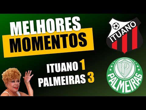 ITUANO 1 X 3 PALMEIRAS | MELHORES MOMENTOS | PAULISTA 2023
