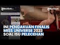 Pengakuan Finalis Miss Universe 2023 Soal Isu Pelecehan Dipaksa Foto Bugil Hingga Pose Tak Senonoh