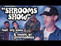 Shrooms Show Feat My Sons Music With Mrmobius