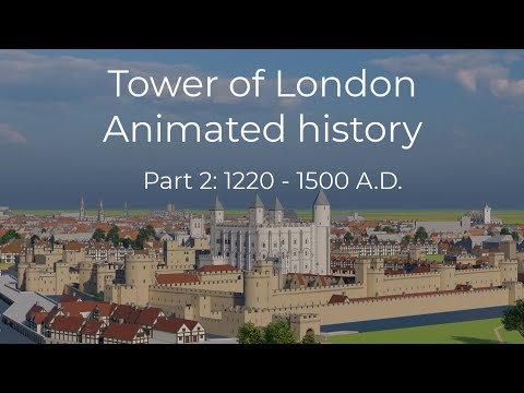 The Tower of London: animated history & evolution throughout ages. Part 2 (1220 to 1500 A.D)