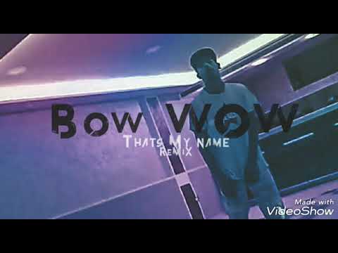 Bow Wow - that's My Name Remix [2017]