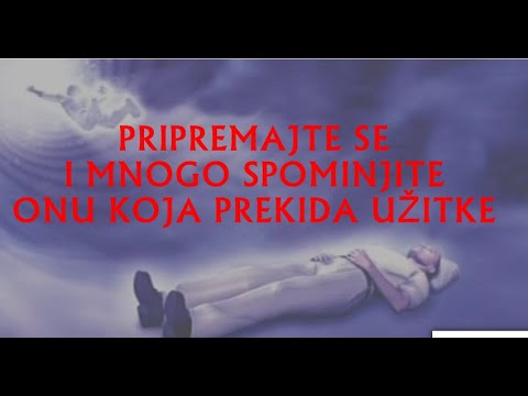 PRIPREMAJTE SE  I MNOGO SPOMINJITE ONU KOJA PREKIDA UŽITKE  (SMRT)