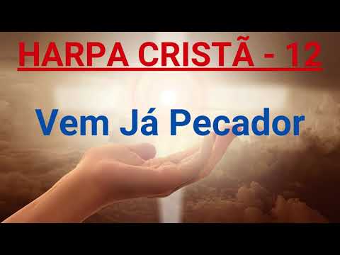 Harpa Cristã - 12 - Vem Já Pecador - Levi - com letra