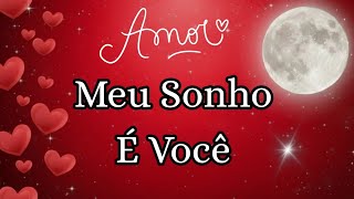 Meu Amor, Você é Tudo Que Eu Sempre Sonhei