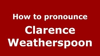 How to pronounce Clarence Weatherspoon