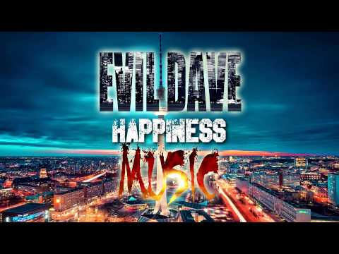 Evil Dave - Happiness [EDM]