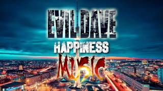 Evil Dave - Happiness [EDM]