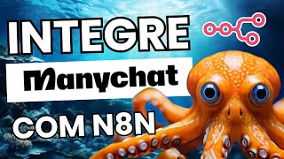 Como INTEGRAR o MANYCHAT ao N8N - Exemplos de automação com INSTAGRAM e FACEBOOK - 2024 | Autotic