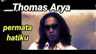 Download lagu Thomas Arya 'PERMATA HATIKU',, (Lyric) mp3