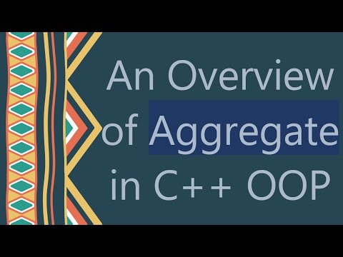 An Overview of Aggregate in C++ OOP
