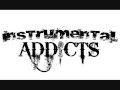 Instrumental Addicts (MIND YOUR BUSINESS ...