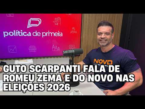 Guto Scarpanti fala de Romeu Zema e do Novo nas Eleições 2026 – Política de Primeira – Entrevista completa