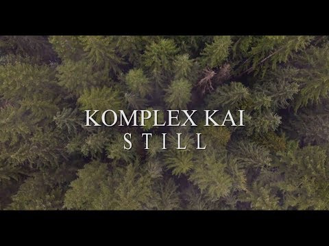 Komplex Kai- Still (Official Music Video)