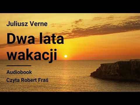 Juliusz Verne – Dwa lata wakacji | Czyta Robert Fraś | AUDIOBOOK PL