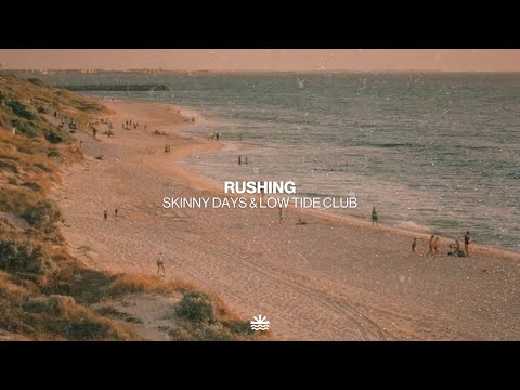 Skinny Days & Low Tide Club - Rushing (Music Video)