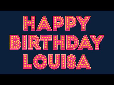 Happy Birthday Louisa