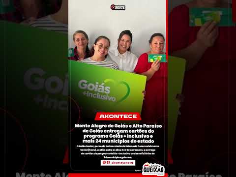 Monte Alegre de Goiás e Alto Paraíso de Goiás entregam cartões do programa Goiás + Inclusivo e mais