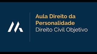 DIREITOS DA PERSONALIDADE | DIREITO CIVIL | RAFAEL DA MOTA | MASTER JURIS