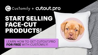 Sell custom face-cut products FAST and EASY! | Customily + Cutout.Pro | (Vietnamese Subtitles)