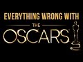 Everything Wrong With The Oscars Everything Wrong With The Oscars
