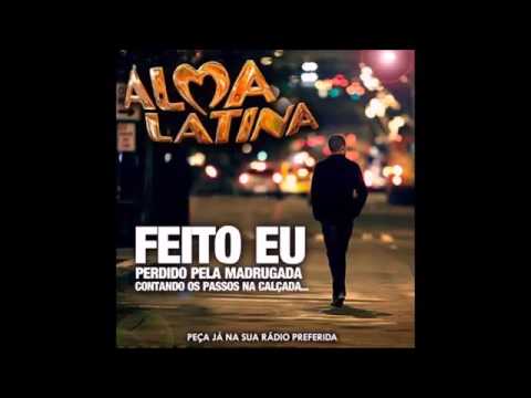 Banda Alma Latina - Feito Eu"