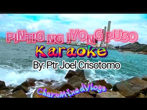 PINTIG NG IYONG PUSO/KARAOKE/ By: Ptr Joey Crisostomo