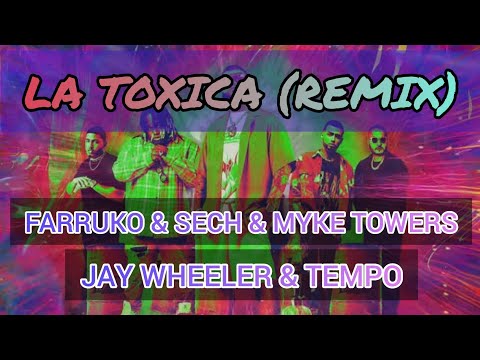 La toxica (Remix) / Farruko & Sech & Myke Towers & Jay Wheeler & Tempo