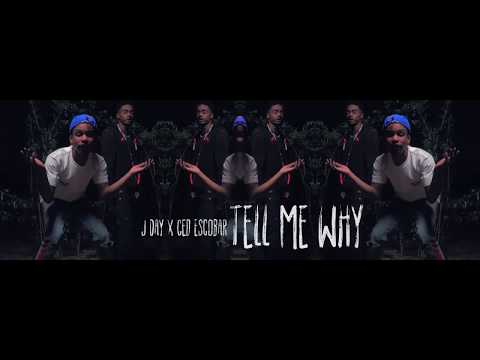 J Day x Ced Escobar - Tell Me Why (MUSIC VIDEO)