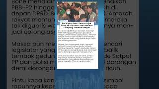 Bone Membara! Demo Pajak 300 Persen Ricuh, Kaca DPRD Hancur Diterjang Amarah Rakyat