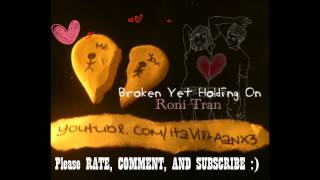 Broken Yet Holding On - Roni Tran