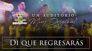 La Original Banda El Limón - Di que regresarás (Desde el auditorio)
