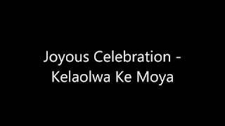 Joyous Celebration - Kelaolwa Ke Moya (lyrics)