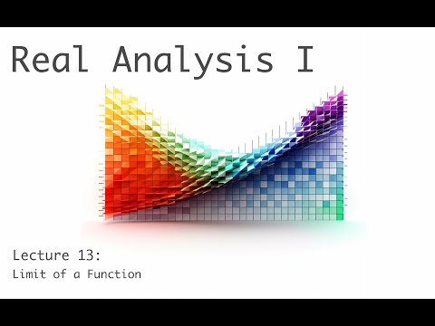 Limit of a Function - Real Analysis I (full course) - lecture 13a (of 19)