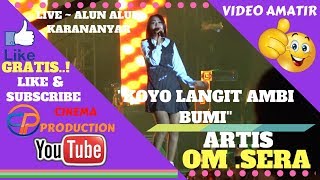 Download lagu SERA LIVE KARANGANYAR 24 NOVEMBER 2018 ~ KOYO LANGIT AMBI BUMI - OM SERA LIVE HUT KARANGANYAR mp3